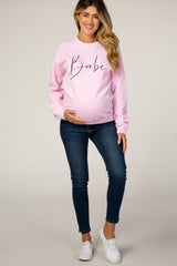 Pink Screen Print Babe Maternity Pullover Sweatshirt